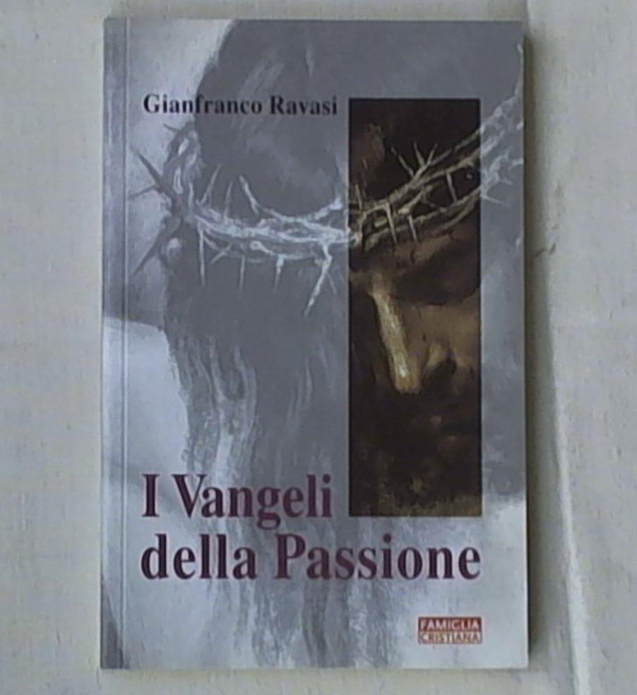 I Vangeli della passione Gianfranco Ravasi