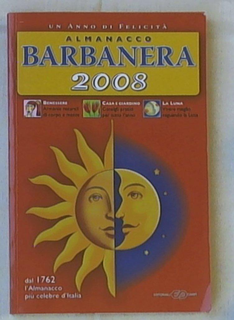 Almanacco Barbanera 2008 : l'astronomo e filosofo di Foligno dal 1762