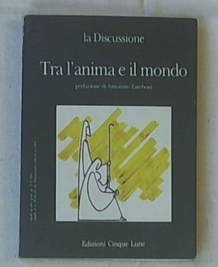 Tra l'anima e il mondo / Mauro Calcagno e Piero Martino ; prefazione di Antonino Zaniboni