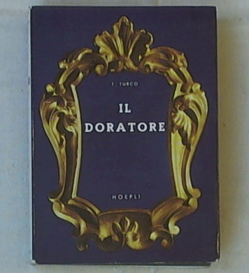 Il doratore : doratura, argentatura, platinatura ... / T. Turco
