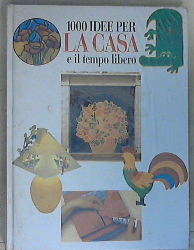 1000 idee per la casa e il tempo libero - Copertina rigida Nuovo e Sigillato