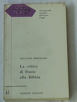 La critica di fronte alla Bibbia / [Di] Giovanni Steinmann Edizioni Paoline, 1957