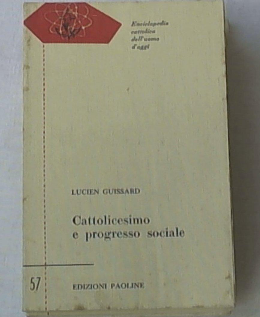 Cattolicesimo e progresso sociale / di Lucien Guissard