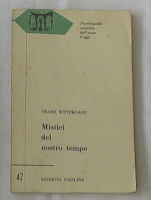 Mistici del nostro tempo / di Franz Weyergans