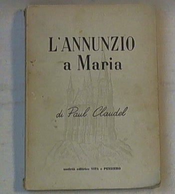 L' annunzio a Maria / di Paul Claudel Vita e pensiero, stampa 1956