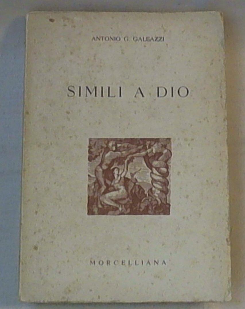 Simili a Dio / Antonio G. Galeazzi Morcelliana, 1957