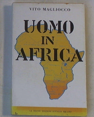 Uomo in Africa / Vito Magliocco Le nuove edizioni d'Italia, [1959]