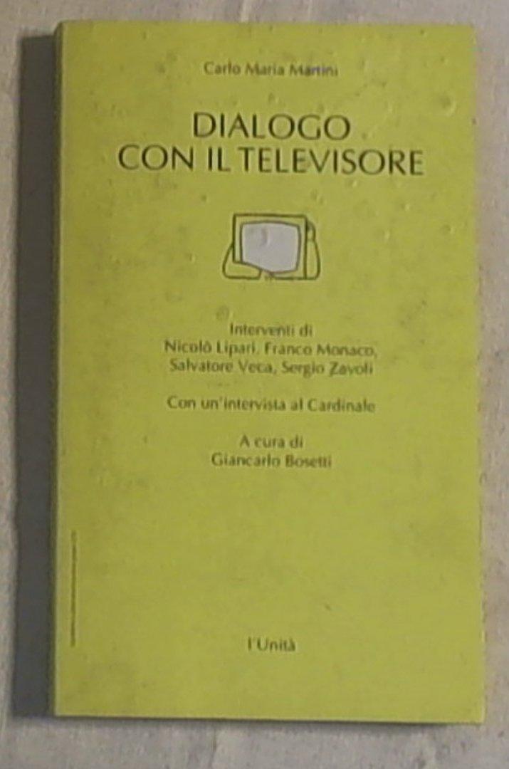 Dialogo con il televisore / Carlo Maria Martini ; interventi di Nicolò Lipari ... [et al.] ; con un'intervista al cardinale a cura di Giancarlo Bosetti