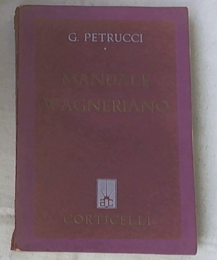 Manuale wagneriano / Gualtiero Petrucci Corticelli, 1938