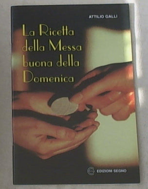 La ricetta della messa buona della domenica