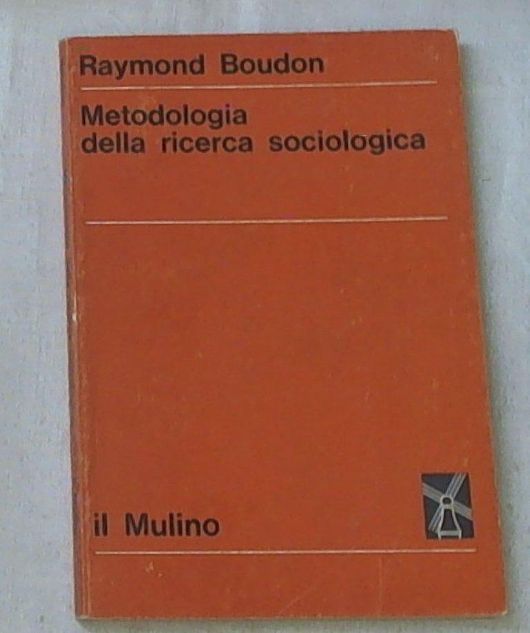 Metodologia della ricerca sociologica / Raymond Boudon