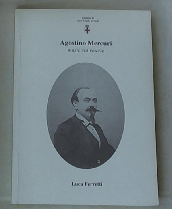 Agostino Mercuri, musicista vadese / Luca Ferretti