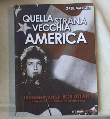Quella strana vecchia America. I Basement Tapes di Bob Dylan