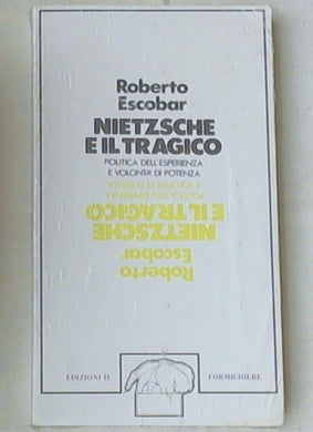 Nietzsche e il tragico : politica dell'esperienza e volonta di potenza / Roberto Escobar