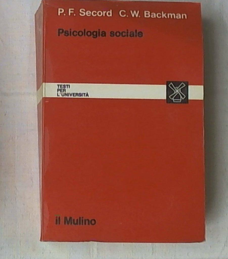 Psicologia sociale / Paul F. Secord, Carl W. Backman