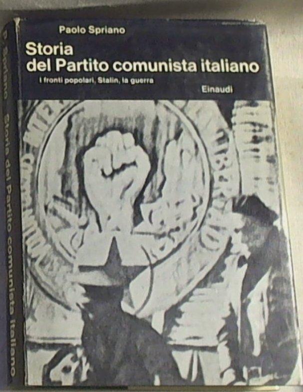 Storia del partito comunista italiano  3: I fronti popolari, Stalin, la guerra / Paolo Spriano