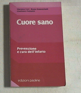Cuore sano. Prevenzione e cura dell'infarto Vincenzo Ceci
