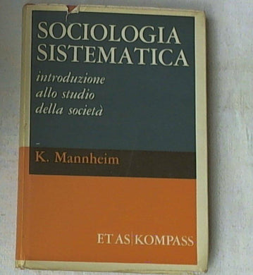 Sociologia sistematica : introduzione allo studio della società / Karl Mannheim