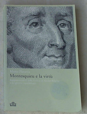 Montesquieu e la virtù. Rappresentazioni della Francia di Ancien Régime e dei governi repubblicani