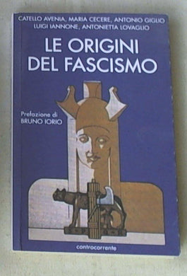 Le origini del fascismo : Catello Avenia, Antonio Giglio, Luigi Iannone
