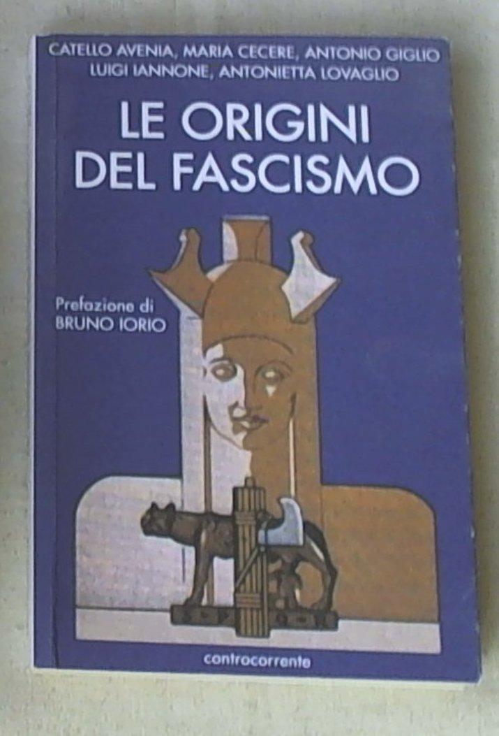 Le origini del fascismo : Catello Avenia, Antonio Giglio, Luigi Iannone