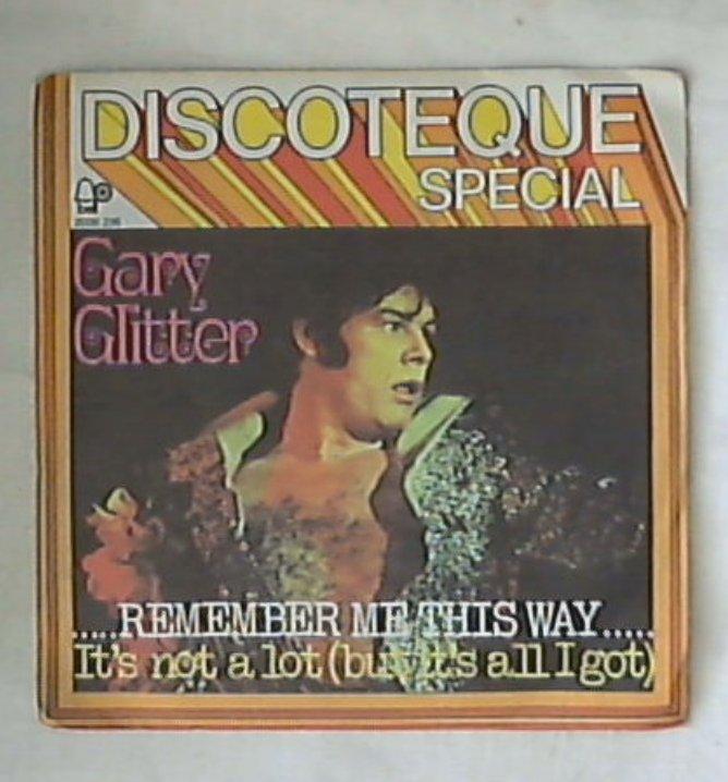 45 giri - 7'' - Gary Glitter - Remember Me This Way / It's Not A Lot (But It's All I Got)