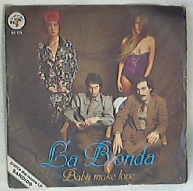 45 giri - 7'' - La Bionda - Baby Make Love