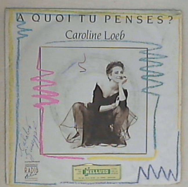 45 giri - 7'' - Caroline Loeb - A Quoi Tu Penses?