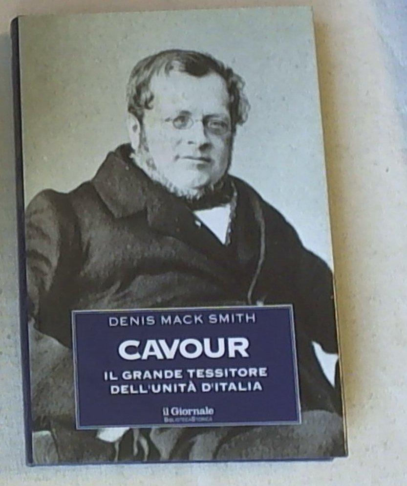 Cavour : il grande tessitore dell'Unità d'Italia / Denis Mack Smith