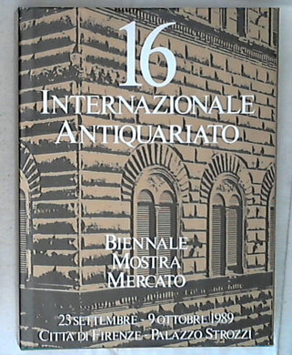 16. Biennale mostra mercato internazionale dell'antiquariato : Palazzo Strozzi 1989
