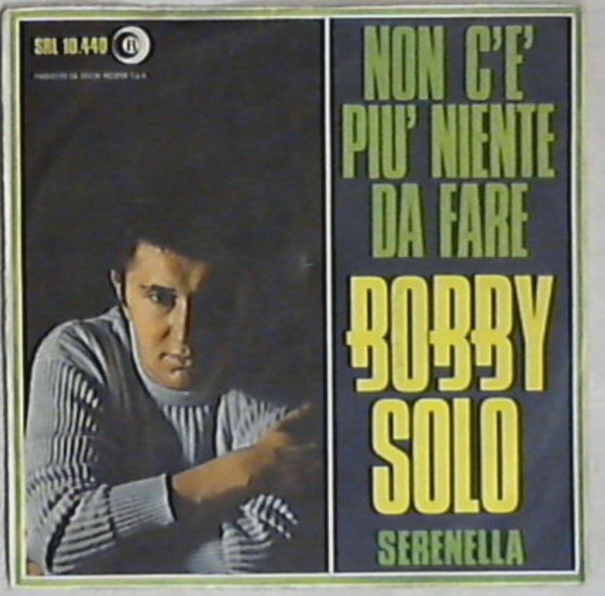 45 giri 7 ' - Bobby Solo - Non C'È Più Niente Da Fare / Serenella
SRL 10.440