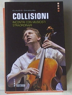 Collisioni incontri con musicisti straordinari Claudio Chianura