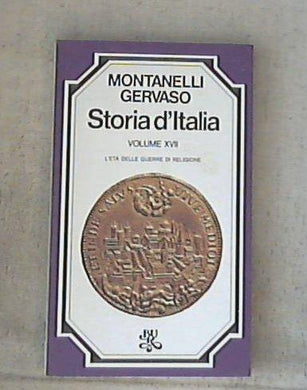 17: L' età delle guerre di religione / Indro Montanelli, Roberto Gervaso