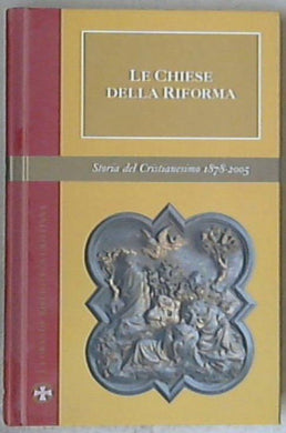 Le chiese della Riforma / a cura di Elio Guerriero