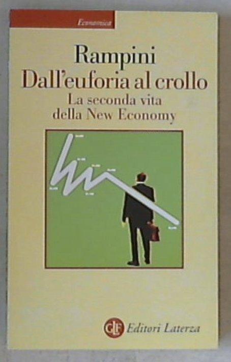 Dall'euforia al crollo : la seconda vita della new economy / Federico Rampini