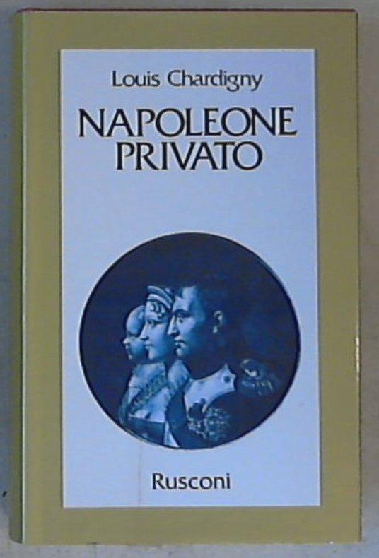 Napoleone privato / Louis Chardigny