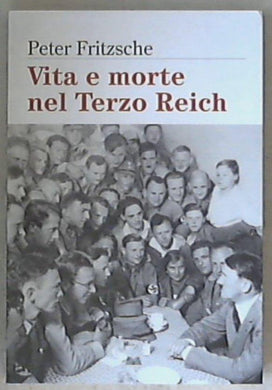Vita e morte nel terzo Reich / Peter Fritzsche