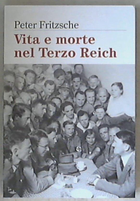 Vita e morte nel terzo Reich / Peter Fritzsche
