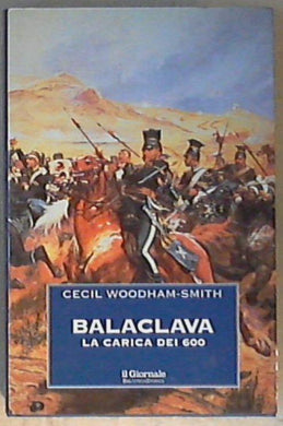 Balaclava : la carica dei 600 / Cecil Woodham-Smith