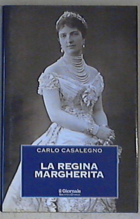 La regina Margherita / Carlo Casalegno