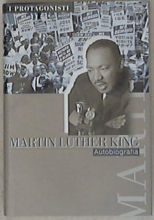 Martin Luther King : autobiografia / a cura di Clayborne Carson