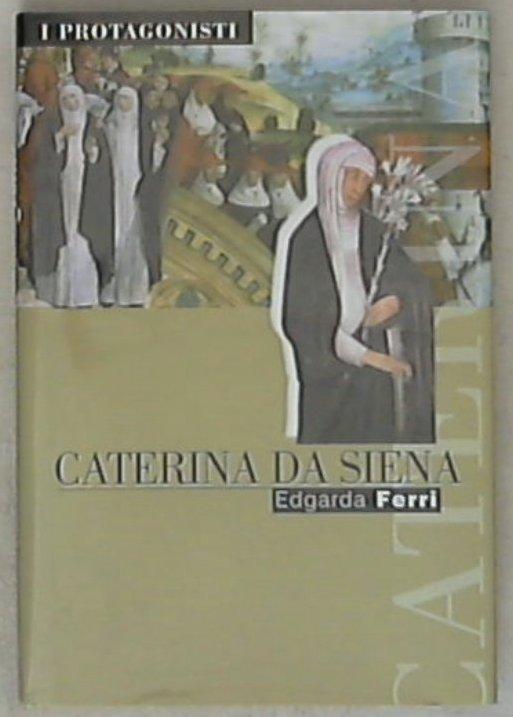 Caterina da Siena / Edgarda Ferri