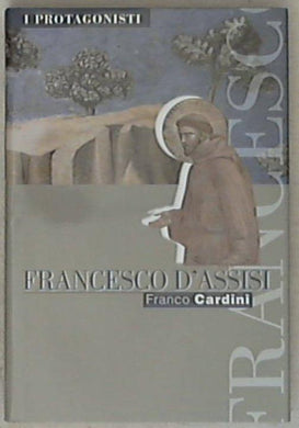 Francesco d'Assisi / Franco Cardini