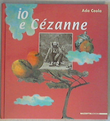 Io e Cézanne di Ada Ceola Mazzotta Editora
