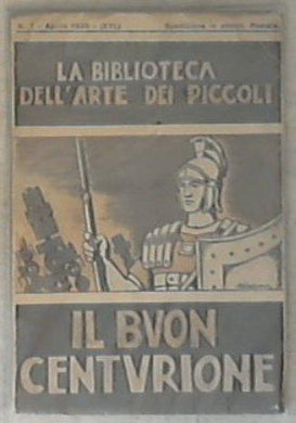 Il buon centurione / Gherardo Ugolini