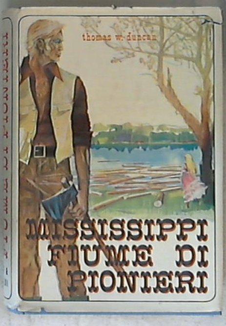 Mississippi fiume di pionieri / Thomas W. Duncan