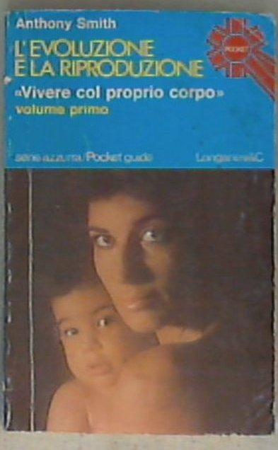 L' evoluzione e la riproduzione / di Anthony Smith Volume primo
