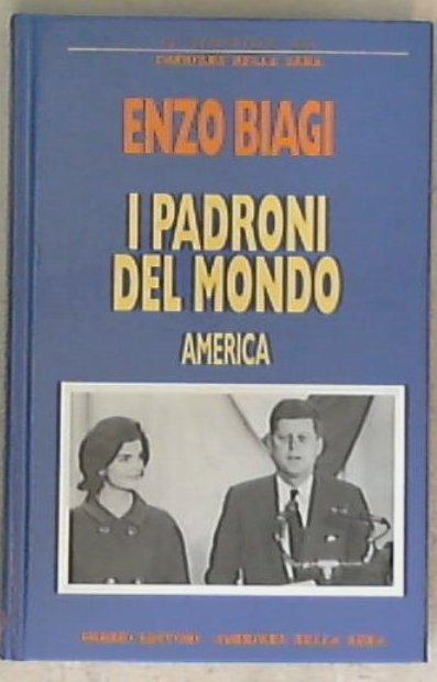 I padroni del mondo : America / Enzo Biagi
