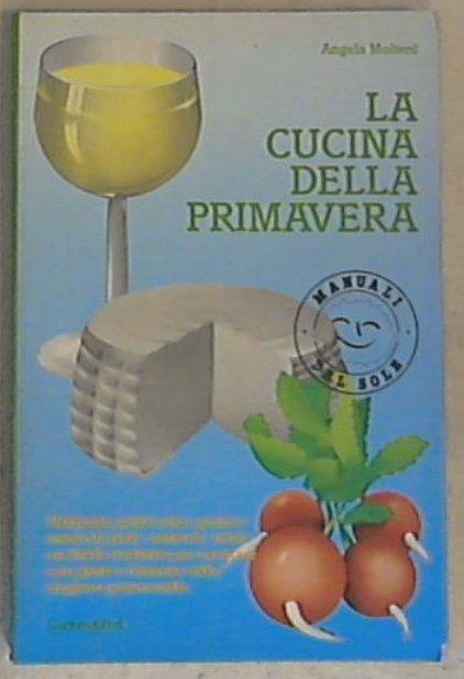 La cucina della primavera / Angela Molteni