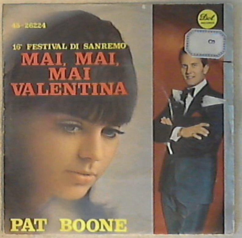 45 giri - 7'' - Pat Boone - Mai, Mai, Mai Valentina